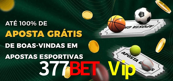 377Bet Vip Ate 100% de Aposta Gratis